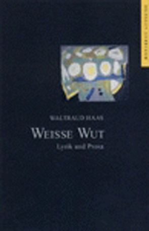 Weisse Wut von Haas,  Waltraud