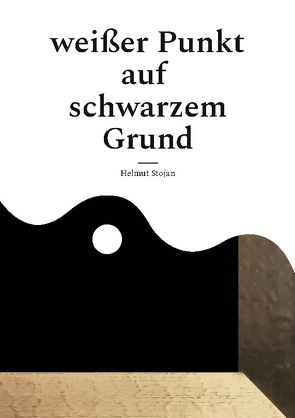 Weißer Punkt auf schwarzem Grund von Stojan,  Helmut