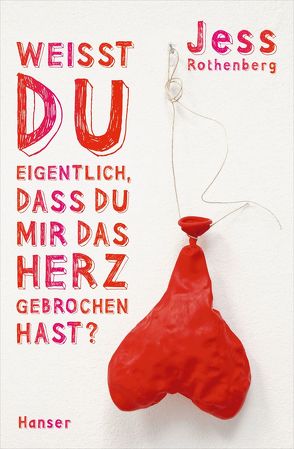 Weißt du eigentlich, dass du mir das Herz gebrochen hast? von Klöhn,  Ines, Rothenberg,  Jess