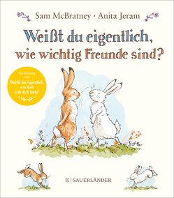 Weißt du eigentlich, wie wichtig Freunde sind? von Jeram,  Anita, McBratney,  Sam, Menge,  Stephanie