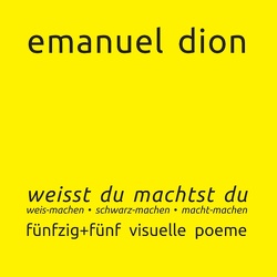 weisst du machtst du: weis-machen, schwarz-machen, macht-machen von autarchic-art.gallery, Dion,  Emanuel