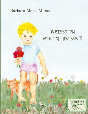 Weißt du wie ich heiße? von Mundt,  Barbara-Marie