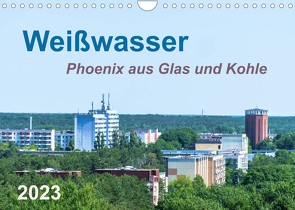 Weißwasser – Phoenix aus Glas und Kohle (Wandkalender 2023 DIN A4 quer) von Fotografie,  ReDi