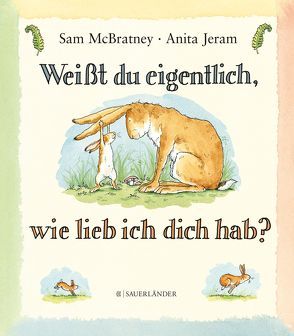 Weißt du eigentlich, wie lieb ich dich hab? von McBratney,  Sam