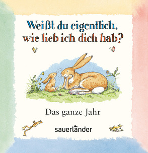 Weißt du eigentlich, wie lieb ich dich hab? Das ganze Jahr von Blommel,  Norbert, Inhauser,  Rolf, Jeram,  Anita, McBratney,  Sam