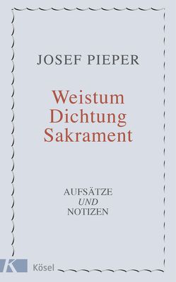 Weistum, Dichtung, Sakrament von Pieper,  Josef