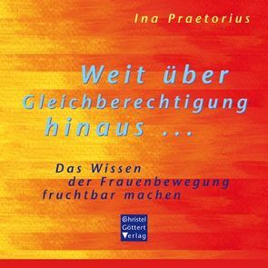 Weit über Gleichberechtigung hinaus … von Praetorius,  Ina