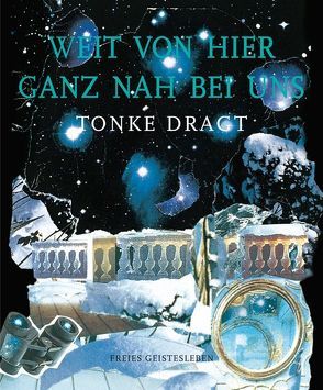 Weit von hier ganz nah bei uns von Dragt,  Tonke, Holberg,  Marianne