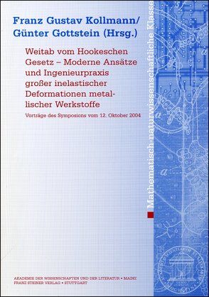 Weitab vom Hookschen Gesetz – Moderne Ansätze und Ingenieurpraxis großer inelastischer Deformationen metallischer Werkstoffe von Gottstein,  Günter, Kollmann,  Franz Gustav