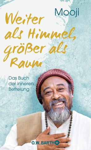 Weiter als Himmel, größer als Raum von Kappen,  Horst, Mooji