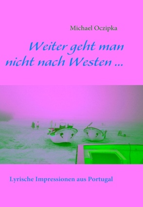 Weiter geht man nicht nach Westen …… von Oczipka,  Erika, Oczipka,  Michael