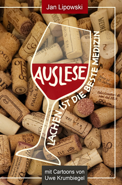 Auslese – auserlesene Texte aus erlesenen Jahren von Krumbiegel,  Uwe, Lipowski,  Jan