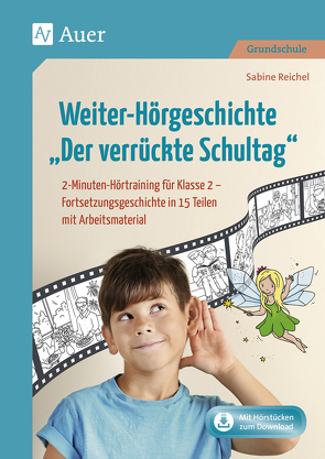 Weiter-Hörgeschichte Der verrückte Schultag von Reichel,  Sabine