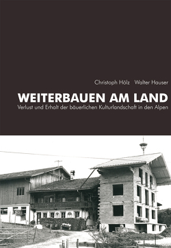 Weiterbauen am Land von Hauser,  Walter, Hölz,  Christoph