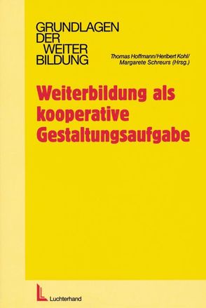 Weiterbildung als kooperative Gestaltungsaufgabe von Hoffmann,  Thomas, Kohl,  Heribert, Schreurs,  Margarete