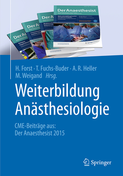 Weiterbildung Anästhesiologie von Forst,  H., Fuchs-Buder,  T., Heller,  A. R., Weigand,  M.