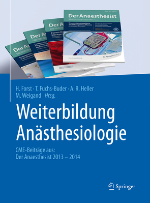 Weiterbildung Anästhesiologie von Forst,  H., Fuchs-Buder,  T., Heller,  A. R., Weigand,  M.