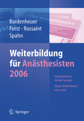 Weiterbildung für Anästhesisten 2006 von Bardenheuer,  H.J., Forst,  H., Rossaint,  R., Spahn,  D.R.