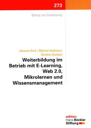 Weiterbildung im Betrieb mit E-Learning, Web 2.0, Mikrolernen und Wissensmanagement von Heidemann,  Winfried, Koch,  Johannes, Zumbeck,  Christine