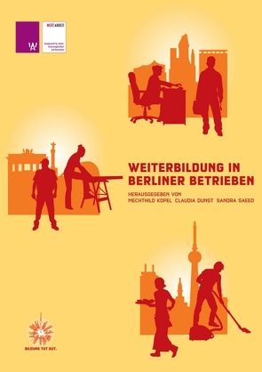 Weiterbildung in Berliner Betrieben von Dunst,  Claudia, Kopel,  Mechthild, Saeed,  Sandra