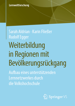 Weiterbildung in Regionen mit Bevölkerungsrückgang von Aldrian,  Sarah, Egger,  Rudolf, Fließer,  Karin