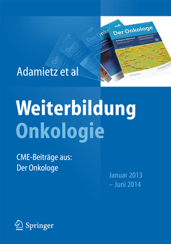 Weiterbildung Onkologie von Adamietz,  Irenäus A., Bechstein,  Wolf O., Christiansen,  Hans, Doehn,  Christian, Hochhaus,  Andreas, Hofheinz,  Ralf-Dieter, Lichtenegger,  Werner, Schadendorf,  Dirk, Untch,  Michael, Wittekind,  Christian F.