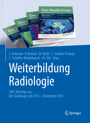 Weiterbildung Radiologie von Delorme,  Stefan, Reimer,  Peter, Reith,  Wolfgang, Schaefer-Prokop,  Cornelia, Schüller-Weidekamm,  Claudia, Uhl,  Markus