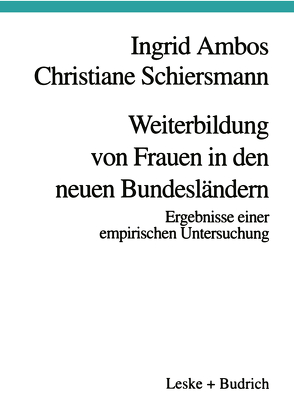 Weiterbildung von Frauen in den neuen Bundesländern von Ambos,  Ingrid, Schiersmann,  Christiane