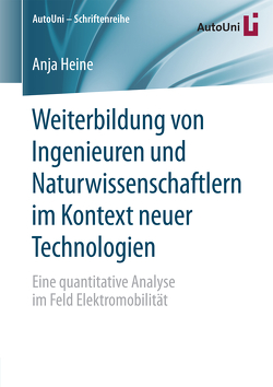 Weiterbildung von Ingenieuren und Naturwissenschaftlern im Kontext neuer Technologien von Heine,  Anja