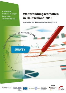 Weiterbildungsverhalten in Deutschland 2016 von Behringer,  Friederike, Bilger,  Frauke, Kuper,  Harm, Schrader,  Josef