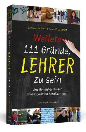 Weitere 111 Gründe, Lehrer zu sein von Stünitz,  Hein-Dirk, von Horn,  Dietrich