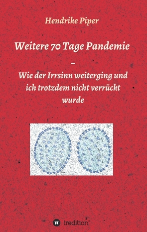Weitere 70 Tage Pandemie von Piper,  Hendrike