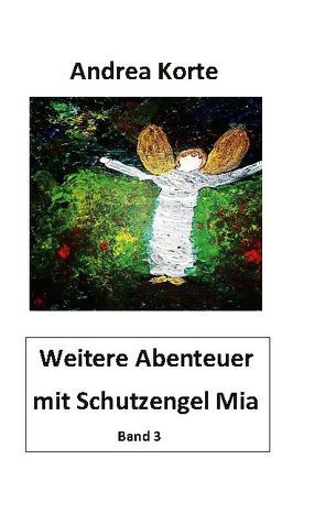 Weitere Abenteuer mit Schutzengel Mia von Korte,  Andrea