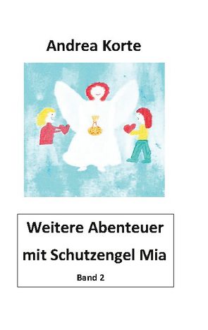 Weitere Abenteuer mit Schutzengel Mia von Korte,  Andrea