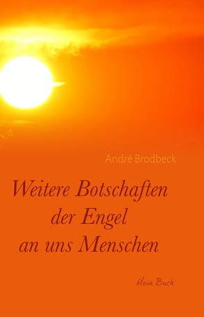 Weitere Botschaften der Engel an uns Menschen von Brodbeck,  André