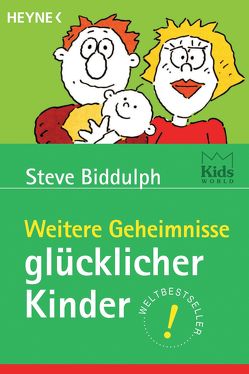 Weitere Geheimnisse glücklicher Kinder von Biddulph,  Steve