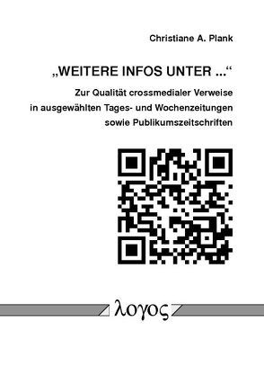 „Weitere Infos unter…“. Zur Qualität crossmedialer Verweise in ausgewählten Tages- und Wochenzeitungen sowie Publikumszeitschriften von Plank,  Christiane Alexandra