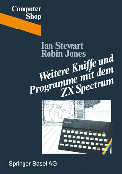 Weitere Kniffe und Programme mit dem ZX Spectrum von JONES, STEWART