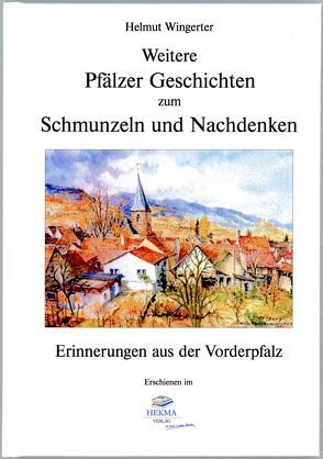 Weitere Pfälzer Geschichten zum Schmunzeln und Nachdenken von Wingerter,  Helmut