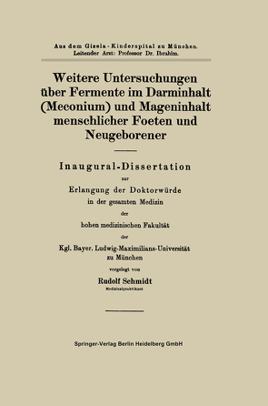 Weitere Untersuchungen über Fermente im Darminhalt (Meconium) und Mageninhalt menschlicher Foeten und Neugeborener von Schmidt,  Rudolf