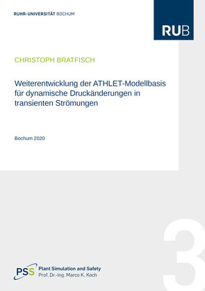 Weiterentwicklung der ATHLET-Modellbasis für dynamische Druckänderungen in transienten Strömungen von Bratfisch,  Christoph