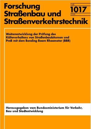 Weiterentwicklung der Prüfung des Kälteverhaltens von Straßenbaubitumen und PmB mit dem Bending Beam Rheometer (BBR) von Stütz,  Manuela, Wallner,  Bernd, Wörner,  Thomas