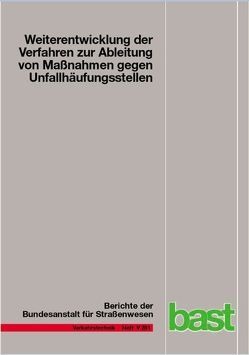 Weiterentwicklung der Verfahren zur Ableitung von Maßnahmen gegen Unfallhäufungsstellen von Berger,  Ralf, Kollmus,  Bernhard, Meier,  Reinhold