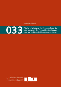 Weiterentwicklung der Zonenmethode für den Nachweis der Feuerwiderstandsdauer von rechteckigen Stahlbetondruckgliedern von Achenbach,  Marcus