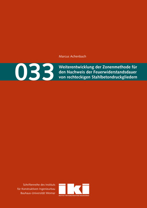 Weiterentwicklung der Zonenmethode für den Nachweis der Feuerwiderstandsdauer von rechteckigen Stahlbetondruckgliedern von Achenbach,  Marcus