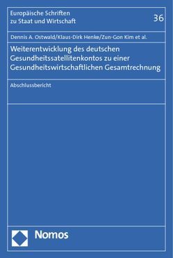 Weiterentwicklung des deutschen Gesundheitssatellitenkontos zu einer Gesundheitswirtschaftlichen Gesamtrechnung von Heeger,  Dirk, Henke,  Klaus-Dirk, Hesse,  Sebastian, Kim,  Zun-Gon, Knippel,  Julian, Mosetter,  Heiko, Ostwald,  Dennis A., Perlitz,  Wolf-Dieter, Richter,  Tobias, Troppens,  Sabine