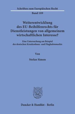 Weiterentwicklung des EU-Beihilfenrechts für Dienstleistungen von allgemeinem wirtschaftlichen Interesse? von Simon,  Stefan