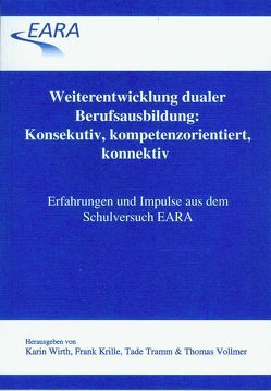 Weiterentwicklung dualer Berufsausbildung: Konsekutiv, kompetenzorientiert, konnektiv von Krille,  Frank, Tramm,  Tade, Vollmer,  Thomas, Wirth,  Karin