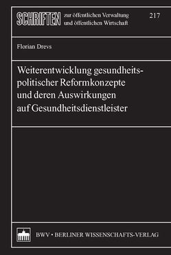 Weiterentwicklung gesundheitspolitischer Reformkonzepte und deren Auswirkungen auf Gesundheitsdienstleister von Drevs,  Florian