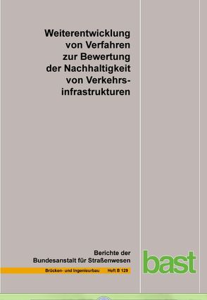 Weiterentwicklung von Verfahren zur Bewertung der Nachhaltigkeit von Verkehrsinfrastrukturen von Schmellekamp,  C